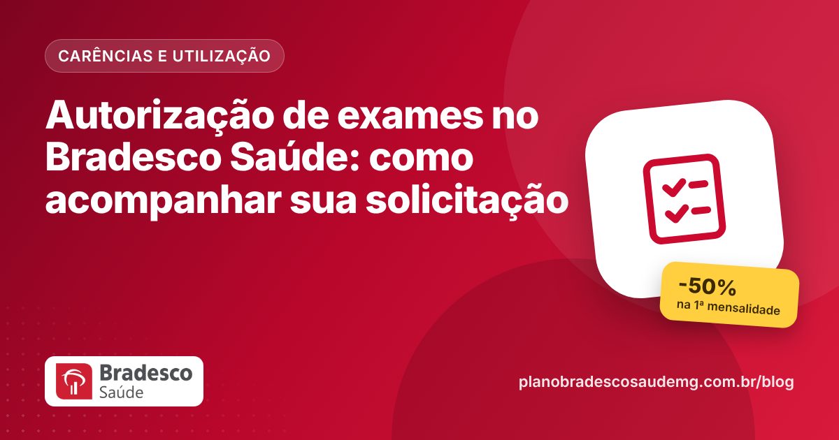 Autorização de exames no Bradesco Saúde: como acompanhar sua solicitação