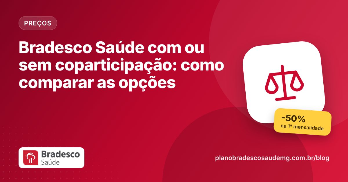Bradesco Saúde com ou sem coparticipação: como comparar as opções