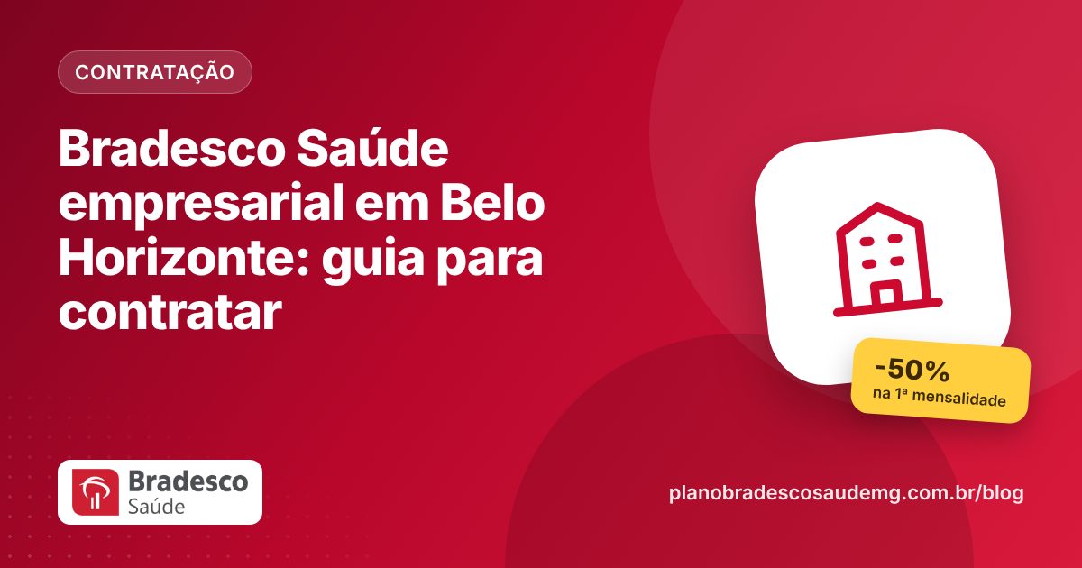 Bradesco Saúde empresarial em Belo Horizonte: guia para contratar