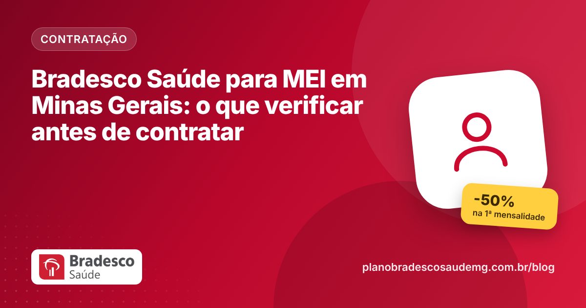 Bradesco Saúde para MEI em Minas Gerais: o que verificar antes de contratar