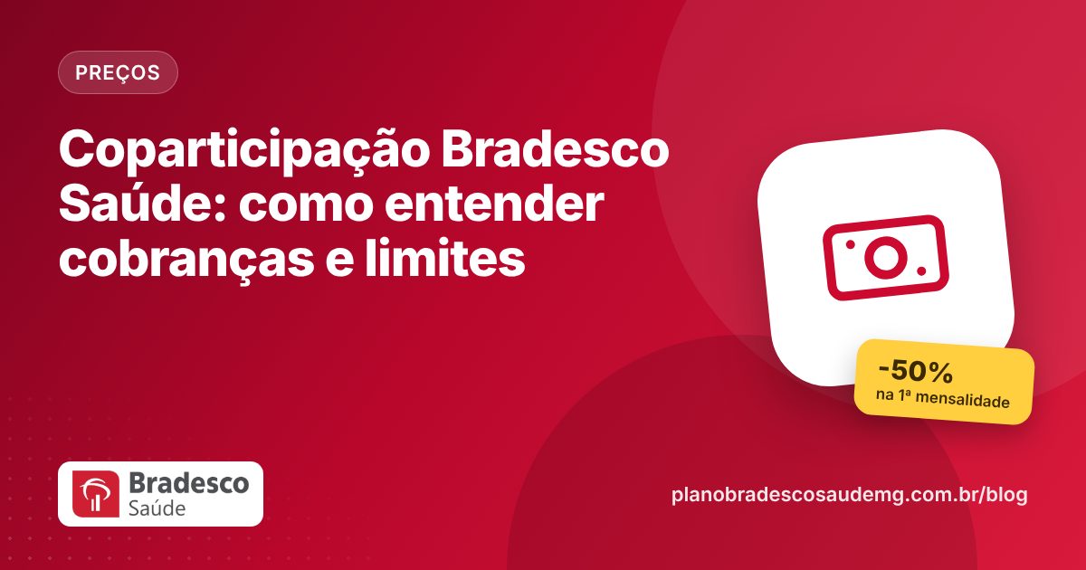 Coparticipação Bradesco Saúde: como entender cobranças e limites