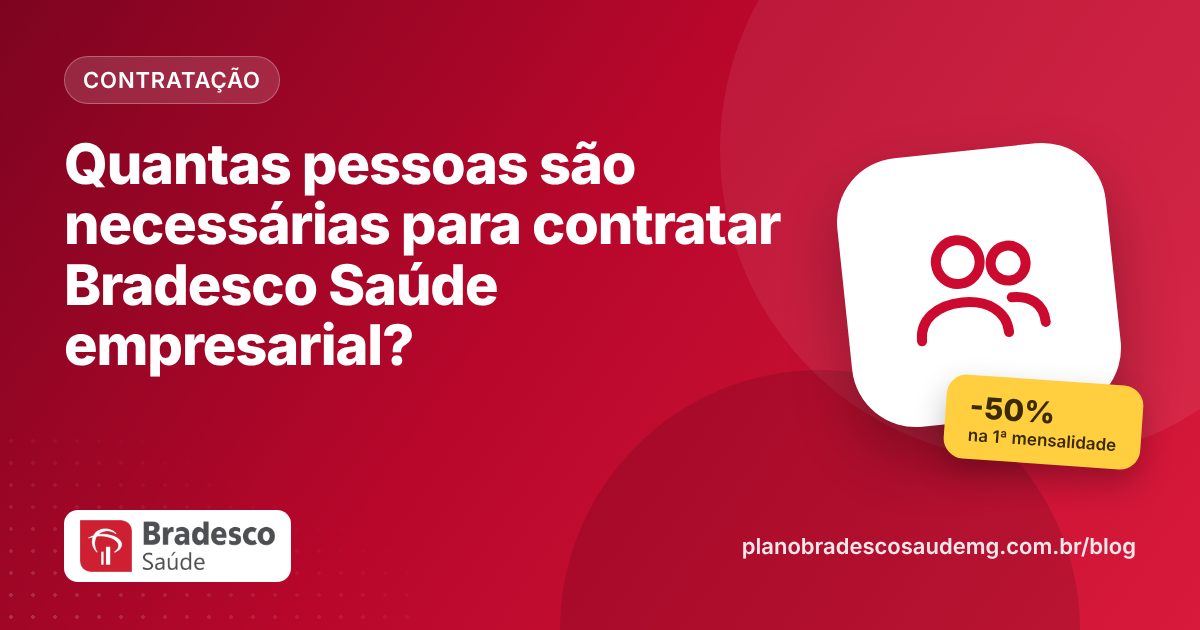 Quantas pessoas são necessárias para contratar Bradesco Saúde empresarial?